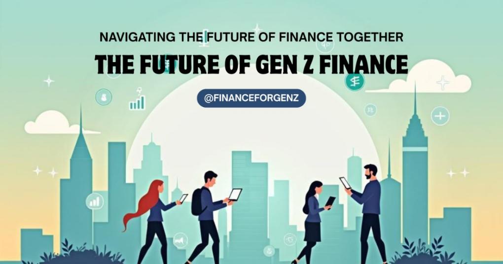 The Future of Gen Z in Global Finance